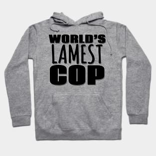 World's Lamest Cop Hoodie